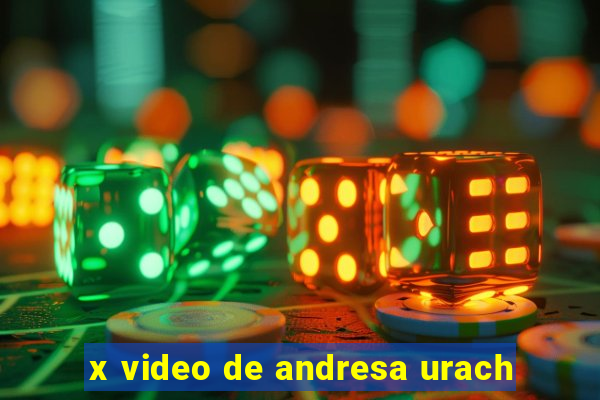 x video de andresa urach